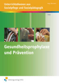 Gesundheitsprophylaxe und Prävention : Unterrichtsthemen aus Sozialpflege und Sozialpädagogik. Arbeitsheft (Unterrichtsthemen aus Sozialpflege und Sozialpädagogik 7) （1. Aufl. 2010. 47 S. DIN A4. 210.00 x 297.00 mm）