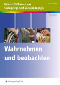Wahrnehmen und beobachten : Unterrichtsthemen aus Sozialpflege und Sozialpädagogik Arbeitsheft. Arbeitsheft (Unterrichtsthemen aus Sozialpflege und Sozialpädagogik 19) （1. Aufl. 2012. 52 S. m. Abb. 298.00 mm）