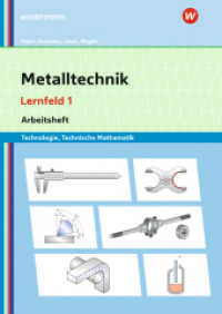 Metalltechnik Technologie, Technische Mathematik : Lernfeld 1 (Metalltechnik, Industriemechanik, Zerspanungsmechanik) （7. Aufl.）