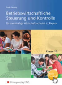 Betriebswirtschaftliche Steuerung und Kontrolle für die zweistufige Wirtschaftsschule in Bayern : Klasse 10 Schulbuch (Betriebswirtschaftliche Steuerung und Kontrolle 1) （1. Auflage. 2016. 302 S. mit Kontenrahmen. 240.00 mm）
