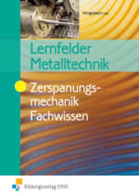 Lernfelder Metalltechnik, Zerspanungsmechanik Fachwissen : Schülerband (Lernfelder Metalltechnik 43) （2., korrig.  Aufl. Nachdr. 2010. 384 S. m. zahlr. meist farb. Abb. 170）