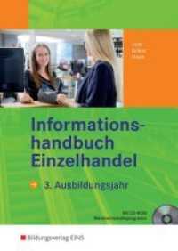 Informationshandbuch Einzelhandel, 3. Ausbildungsjahr, m. CD-ROM : Lernfelder 11-14 (Informationshandbuch Einzelhandel) （4. Aufl. 2013. 406 S. m. farb. Abb., Faltblatt. 240.00 mm）