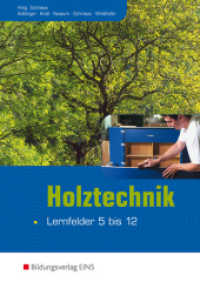 Holztechnik, Lernfelder 5 bis 12 : Lernfeld 5-12 Schulbuch (Holztechnik 10) （2. Aufl. 2007. 360 S. m. zahlr. meist farb. Abb. u. Ausklapptaf. 240.0）