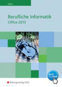 Berufliche Informatik Office 2013 : Schulbuch. BuchPlusWeb, mit Zugangscode im Buch und Online Tastschreibprogramm (Berufliche Informatik 1) （1. Auflage. 2014. 672 S. mit BuchPlusWeb Online Tastschreibprogramm. 2）