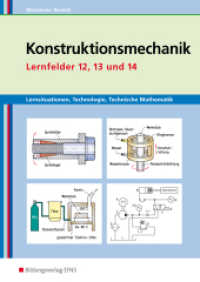 Konstruktionsmechanik: Technologie, Technische Mathematik : Lernfelder 12, 13 und 14 Lernsituationen (Metallbautechnik 150) （1. Aufl. 2011. 94 S. perforiert und gelocht, DIN A4. 297.00 mm）