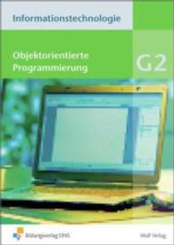 Informationstechnologie - Einzelbände : Modul G2: Objektorientierte Programmierung: Schülerbuch (Informationstechnologie 27) （1. Aufl. 2013. 56 S. m. farb. Abb. 297.00 mm）