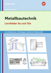 Metallbautechnik: Technologie, Technische Mathematik : Lernfelder 9a und 10a Lernsituationen (Metallbautechnik 67) （4. Aufl. 2020. 152 S. 297.00 mm）