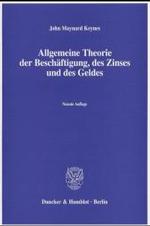 Allgemeine Theorie der Beschäftigung, des Zinses und des Geldes （9. Aufl., unveränd. Nachdr. d. Aufl. 1936. 2002. XI, 344 S. 23,5）