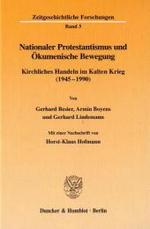 Nationaler Protestantismus und Ökumenische Bewegung : Kirchliches Handeln im Kalten Krieg (1945-1990). Mit e. Nachschrift v. Horst-Klaus Hofmann (Zeitgeschichtliche Forschungen 3) （1999. VI, 1074 S. m. Abb. 233 mm）