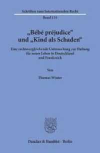»Bébé préjudice« und »Kind als Schaden«. (Schriften zum Internationalen Recht 131) （2002. 194 S. 233 mm）
