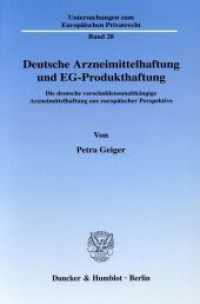 ドイツ法上の薬事責任とＥＵ法上の製造物責任<br>Deutsche Arzneimittelhaftung und EG-Produkthaftung. : Die deutsche verschuldensunabhängige Arzneimittelhaftung aus europäischer Perspektive.. Dissertationsschrift (Untersuchungen zum Europäischen Privatrecht (UEP) 20) （2006. 416 S. 416 S. 233 mm）
