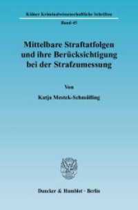 Mittelbare Straftatfolgen und ihre Berücksichtigung bei der Strafzumessung. : Dissertationsschrift. Dissertationsschrift (Kölner Kriminalwissenschaftliche Schriften 45) （2004. 167 S. 167 S. 224 mm）
