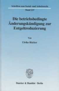 Die betriebsbedingte Änderungskündigung zur Entgeltreduzierung. : Dissertationsschrift (Schriften zum Sozial- und Arbeitsrecht 223) （2003. 240 S. 240 S. 224 mm）