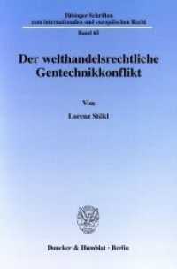 Der welthandelsrechtliche Gentechnikkonflikt. (Tübinger Schriften zum internationalen und europäischen Recht 65) （2003. 304 S. 233 mm）