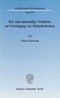 Ein- und mehrstufige Verfahren zur Vereinigung von Aktionärskreisen. : Dissertationsschrift (Schriften zum Wirtschaftsrecht 167) （2003. 325 S. Abb.; 325 S. 233 mm）