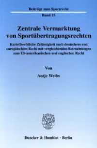 Zentrale Vermarktung von Sportübertragungsrechten. (Beiträge zum Sportrecht 15) （2004. 405 S. 405 S. 224 mm）