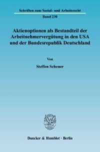 Aktienoptionen als Bestandteil der Arbeitnehmervergütung in den USA und der Bundesrepublik Deutschland. : Dissertationsschrift. Dissertationsschrift (Schriften zum Sozial- und Arbeitsrecht 230) （2004. 210 S. 210 S. 224 mm）