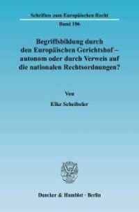 Begriffsbildung durch den Europäischen Gerichtshof - autonom oder durch Verweis auf die nationalen Rechtsordnungen? : Dissertationsschrift (Schriften zum Europäischen Recht 106) （2004. IV, 327 S. 224 mm）