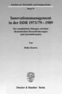 Innovationsmanagement in der DDR 1973/79-1989. : Der sozialistische Manager zwischen ökonomischen Herausforderungen und Systemblockaden.. Habilitationsschrift (Schriften zur Wirtschafts- und Sozialgeschichte (SWS) 79) （2004. 288 S. Tab., Abb.; 288 S. 224 mm）
