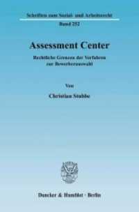 Assessment Center : Rechtliche Grenzen der Verfahren zur Bewerberauswahl. Dissertationsschrift (Schriften zum Sozial- und Arbeitsrecht 252) （2006. 289 S. 233 mm）