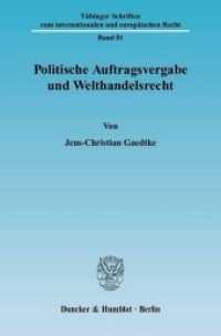 Politische Auftragsvergabe und Welthandelsrecht. : Dissertationsschrift (Tübinger Schriften zum internationalen und europäischen Recht 81) （2006. 241 S. 233 mm）