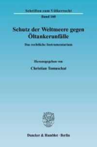 Schutz der Weltmeere gegen Öltankerunfälle. : Das rechtliche Instrumentarium. (Schriften zum Völkerrecht 160) （2005. 280 S. 233 mm）