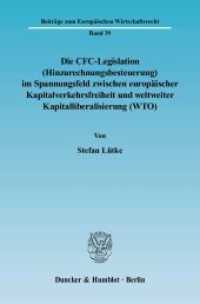 Die CFC-Legislation (Hinzurechnungsbesteuerung) im Spannungsfeld zwischen europäischer Kapitalverkehrsfreiheit und weltw (Beiträge zum Europäischen Wirtschaftsrecht 39) （2006. 379 S. 233 mm）
