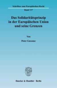 Das Solidaritätsprinzip in der Europäischen Union und seine Grenzen. : Dissertationsschrift (Schriften zum Europäischen Recht 117) （2006. 268 S. 268 S. 233 mm）