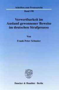 Verwertbarkeit im Ausland gewonnener Beweise im deutschen Strafprozess. : Dissertationsschrift (Schriften zum Prozessrecht 198) （2006. 303 S. 303 S. 233 mm）
