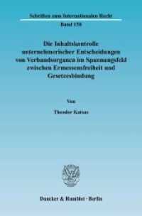 Die Inhaltskontrolle unternehmerischer Entscheidungen von Verbandsorganen im Spannungsfeld zwischen Ermessensfreiheit un (Schriften zum Internationalen Recht 158) （2006. 358 S. 233 mm）
