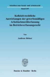 Kollektivrechtliche Auswirkungen der gewerbsmäßigen Arbeitnehmerüberlassung im Betriebsverfassungsrecht. : Dissertationsschrift (Schriften zum Sozial- und Arbeitsrecht 249) （2006. 327 S. 327 S. 233 mm）