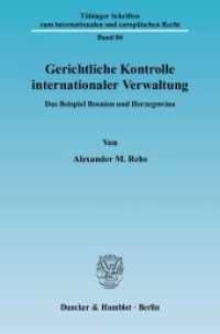Gerichtliche Kontrolle internationaler Verwaltung. : Das Beispiel Bosnien und Herzegowina.. Dissertationsschrift (Tübinger Schriften zum internationalen und europäischen Recht 84) （2006. 368 S. 1 Abb.; 368 S. 233 mm）