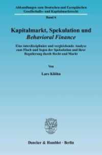 資本市場、投機と行動ファイナンス：学際的比較分析<br>Kapitalmarkt, Spekulation und Behavioral Finance. (Abhandlungen zum Deutschen und Europäischen Gesellschafts- und Kapitalmarktrecht 6) （2006. 333 S. 2 Abb.; 333 S. 233 mm）