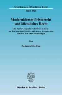 私法の現代化と公法<br>Modernisiertes Privatrecht und öffentliches Recht. : Die Auswirkungen der Schuldrechtsreform auf den Verwaltungsvertrag und weitere Verbindungen zwischen den Teilrechtsordnungen.. Dissertationsschrift (Schriften zum Öffentlichen Recht 1026) （2006. 482 S. 482 S. 233 mm）