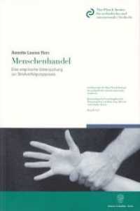 Menschenhandel. : Eine empirische Untersuchung zur Strafverfolgungspraxis.. Dissertationsschrift (Schriftenreihe des Max-Planck-Instituts für auslän 129) （2005. XXIII, 312 S. Tab., Abb., 67 S. Anhang; XXIII, 312 S. 224 mm）