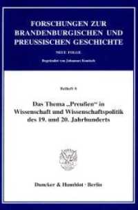Das Thema »Preußen« in Wissenschaft und Wissenschaftspolitik des 19. und 20. Jahrhunderts. (Forschungen zur Brandenburgischen und Preußischen Geschichte. N. F. Beihefte 8) （2006. 373 S. 233 mm）