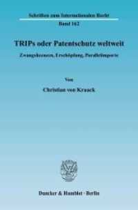 TRIPs oder Patentschutz weltweit. : Zwangslizenzen, Erschöpfung, Parallelimporte.. Dissertationsschrift (Schriften zum Internationalen Recht 162) （2006. 313 S. 233 mm）
