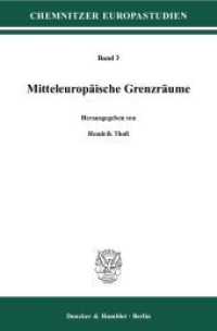 中欧の境界圏<br>Mitteleuropäische Grenzräume (Chemnitzer Europastudien (CES) 3) （2006. 147 S. m. Abb. 233 mm）