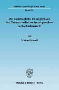 Die nachträgliche Unmöglichkeit der Naturalrestitution im allgemeinen Sachschadensrecht. : Dissertationsschrift (Schriften zum Bürgerlichen Recht 351) （2006. 315 S. 233 mm）