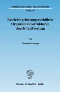 Betriebsverfassungsrechtliche Organisationsstrukturen durch Tarifvertrag. : Dissertationsschrift (Schriften zum Sozial- und Arbeitsrecht 257) （2007. 324 S. 324 S. 233 mm）