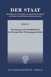 Zusammengesetzte Staatlichkeit in der Europäischen Verfassungsgeschichte : Tagung der Vereinigung für Verfassungsgeschichte in Hofgeismar vom 19.-21.3.2001 (Beihefte zu 'Der Staat' 16) （2006. 297 S. 233 mm）