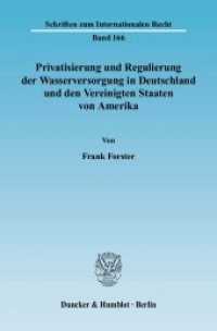 ドイツ及び米国における水供給の民営化と規制<br>Privatisierung und Regulierung der Wasserversorgung in Deutschland und den Vereinigten Staaten von Amerika. : Dissertationsschrift (Schriften zum Internationalen Recht 166) （2007. 405 S. Abb.; 405 S. 233 mm）