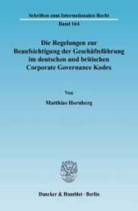 Die Regelungen zur Beaufsichtigung der Geschäftsführung im deutschen und britischen Corporate Governance Kodex. : Dissertationsschrift (Schriften zum Internationalen Recht 164) （2006. 476 S. 233 mm）