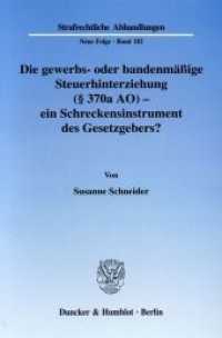 Die gewerbs- oder bandenmäßige Steuerhinterziehung ( 370a AO) - ein Schreckensinstrument des Gesetzgebers? : Dissertationsschrift (Strafrechtliche Abhandlungen (SRA) 182) （2006. 330 S. 1 Abb.; 330 S. 233 mm）