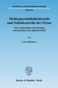Medienpersönlichkeitsrecht und Selbstkontrolle der Presse. : Eine vergleichende Untersuchung zum deutschen und englischen Recht.. Dissertationsschrift (Schriften zu Kommunikationsfragen (SKF) 42) （2007. IV, 528 S. IV, 528 S. 233 mm）