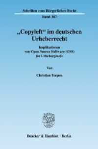 ドイツ著作権法におけるコピーレフト<br>»Copyleft« im deutschen Urheberrecht. : Implikationen von Open Source Software (OSS) im Urhebergesetz.. Dissertationsschrift (Schriften zum Bürgerlichen Recht 367) （2007. 268 S. 233 mm）