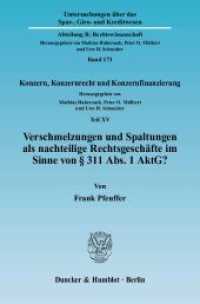 Verschmelzungen und Spaltungen als nachteilige Rechtsgeschäfte im Sinne von 311 Abs. 1 AktG? (Untersuchungen über das Spar-, Giro- und Kreditwesen. Abteilung B: Rechtswissenschaft 171) （2006. 299 S. 233 mm）