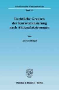 Rechtliche Grenzen der Kursstabilisierung nach Aktienplatzierungen. : Dissertationsschrift (Schriften zum Wirtschaftsrecht (WR) 203) （2007. 253 S. 253 S. 233 mm）