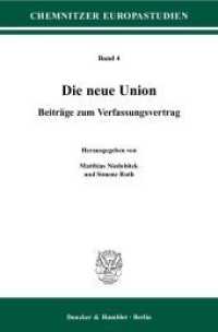 Die neue Union. : Beiträge zum Verfassungsvertrag. (Chemnitzer Europastudien (CES) 4) （2007. 157 S. 157 S. 233 mm）