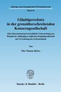 Gläubigerschutz in der grenzüberschreitenden Konzerngesellschaft. (Beiträge zum Europäischen Wirtschaftsrecht 42) （2007. 322 S. 322 S. 233 mm）